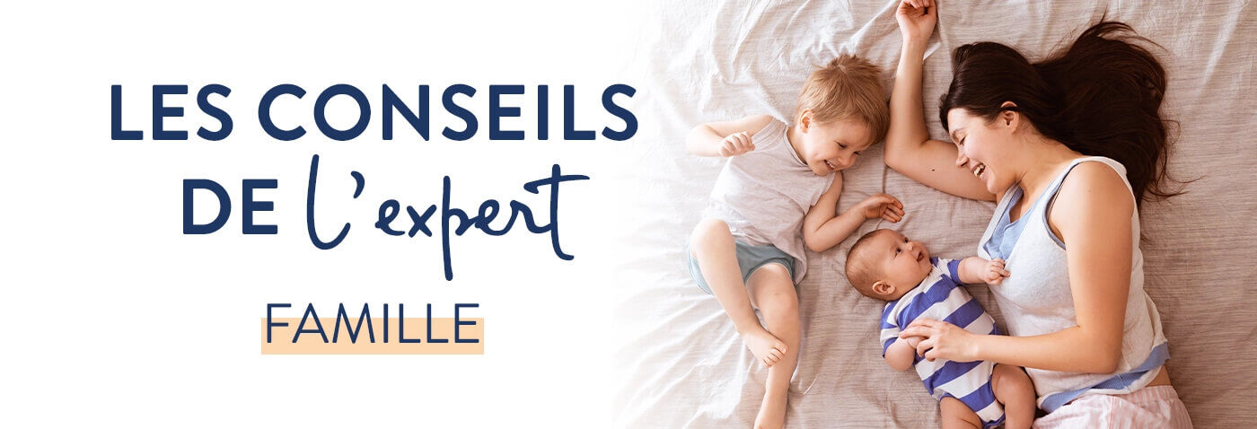 Les conseils de l'expert : Famille